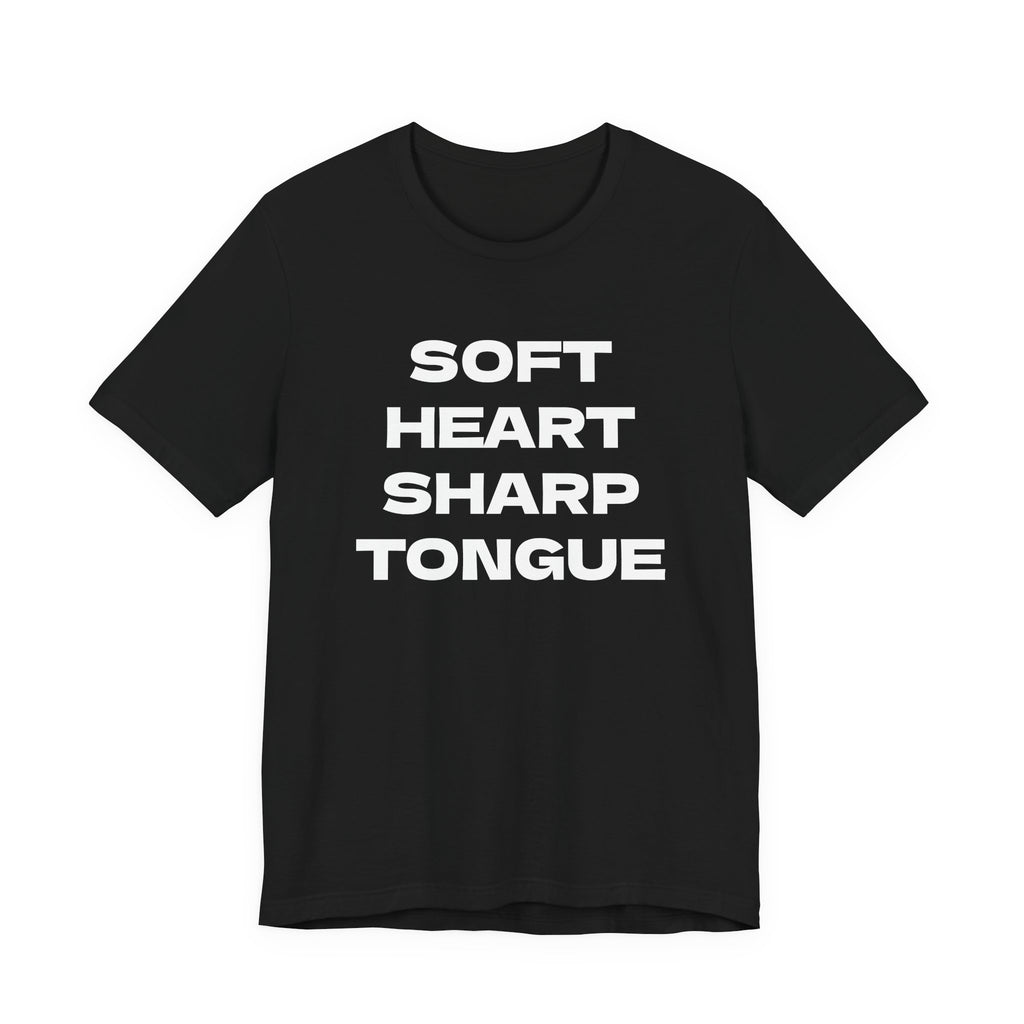 SOFT HEART SHARP TONGUE T-Shirt – Funny Sarcastic Graphic Tee for Women & Men – Unisex Adult Humor Shirt – S-2XL