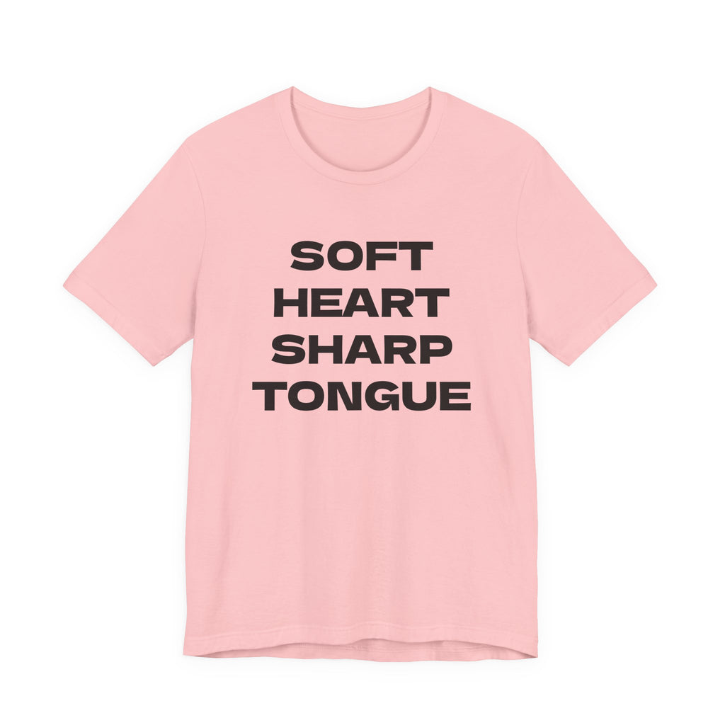 SOFT HEART SHARP TONGUE T-Shirt – Funny Sarcastic Graphic Tee for Women & Men – Unisex Adult Humor Shirt – S-2XL