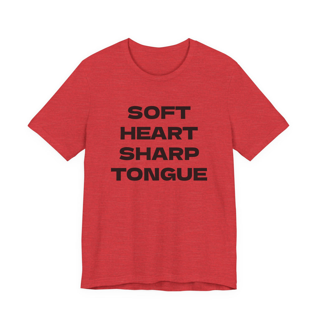 SOFT HEART SHARP TONGUE T-Shirt – Funny Sarcastic Graphic Tee for Women & Men – Unisex Adult Humor Shirt – S-2XL