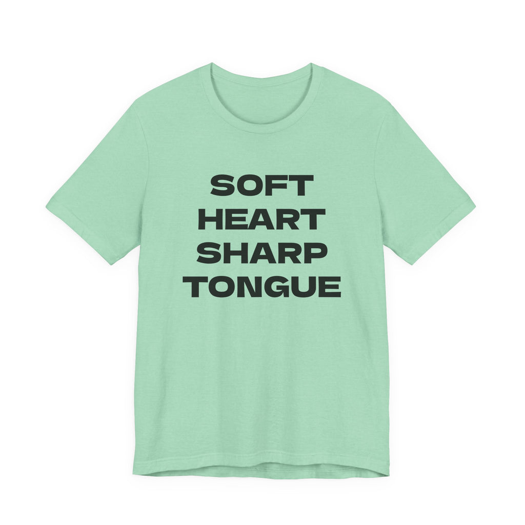 SOFT HEART SHARP TONGUE T-Shirt – Funny Sarcastic Graphic Tee for Women & Men – Unisex Adult Humor Shirt – S-2XL